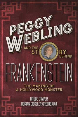 Coperta cărții 'Peggy Webling and the Story Behind Frankenstein: The Making of a Hollywood Monster - Peggy Webling'