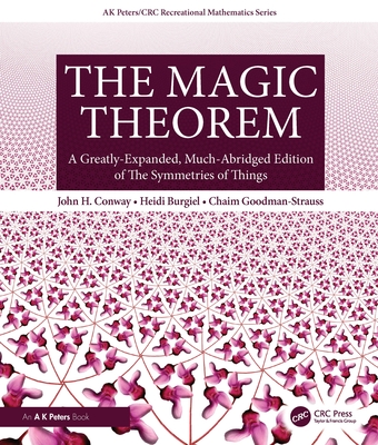 Coperta cărții 'The Magic Theorem: A Greatly-Expanded, Much-Abridged Edition of the Symmetries of Things - John H. Conway'