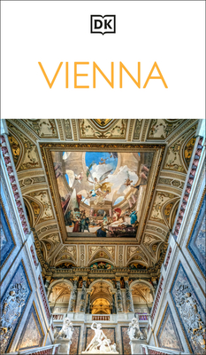 Coperta cărții 'DK Vienna: Must-See Sights. Culture & History. Detailed Maps & Tours. Covers Hofburg, Stephansdom, Naschmarkt, -'