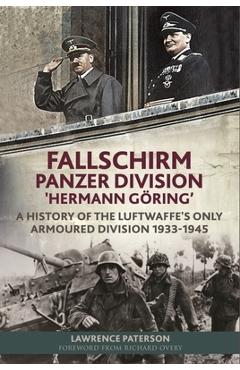 Coperta cărții 'Fallschirm-Panzer-Division 'Hermann Göring': A History of the Luftwaffe's Only Armoured Division, 1933-1945 - Lawrence'