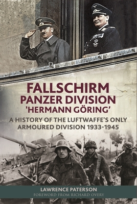 Coperta cărții 'Fallschirm-Panzer-Division 'Hermann Göring': A History of the Luftwaffe's Only Armoured Division, 1933-1945 - Lawrence'