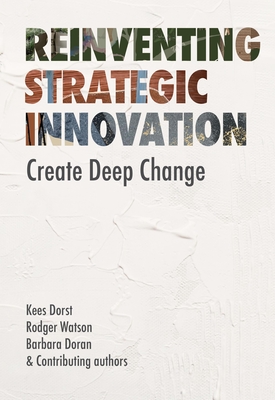 Coperta cărții 'Reinventing Strategic Innovation: Create Deep Change - Kees Dorst'