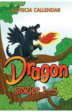 Coperta cărții 'Dragon Stories 1 - 5 - Patricia Callendar'