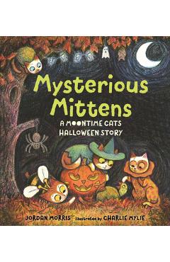 Coperta cărții 'Mysterious Mittens: A Moontime Cats Halloween Story - Jordan Morris'