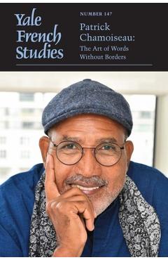 Coperta cărții 'Yale French Studies, Number 147: Patrick Chamoiseau: The Art of Words Without Borders Volume 147 - Thomas Trezise'