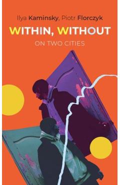 Within, Without: On Two Cities - Ilya Kaminsky