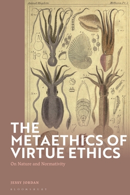 Coperta cărții 'The Metaethics of Virtue Ethics: On Nature and Normativity - Jessy Jordan'