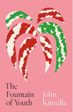 The Fountain of Youth - John Kinsella