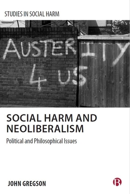 Coperta cărții 'Social Harm and Neoliberalism: The Problem of Ignorance - John Gregson'