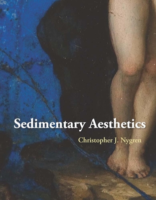 Coperta cărții 'Sedimentary Aesthetics: Painting on Stone and the Ecology of Early Modern Art - Christopher J. Nygren'