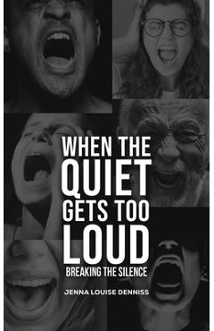 Coperta cărții 'When the Quiet Gets Too Loud - Jenna Louise Denniss'