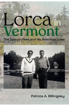 Coperta cărții 'Lorca in Vermont: The Spanish Poet and His American Lover - Patricia A. Billingsley'