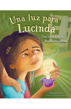 Coperta cărții 'Una Luz Para Lucinda: Una Historia de la Revolución Cubana - Olga Herrera'