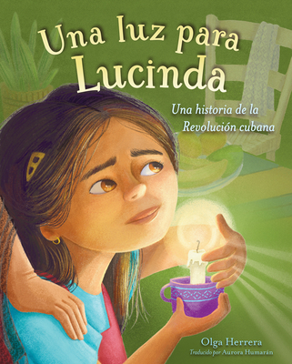 Coperta cărții 'Una Luz Para Lucinda: Una Historia de la Revolución Cubana - Olga Herrera'