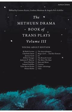 Coperta cărții 'The Methuen Drama Book of Trans Plays Volume 3: Young Adult Edition - Leanna Keyes'