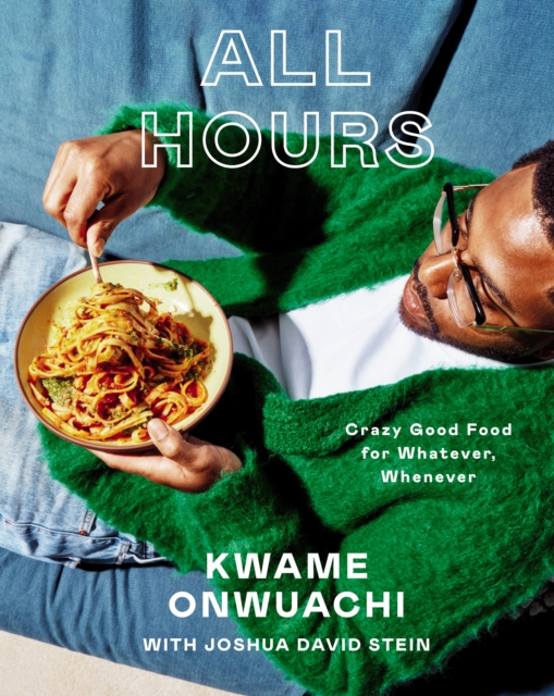 Coperta cărții 'All Hours: Crazy Good Food for Whatever, Whenever: A Cookbook - Kwame Onwuachi'