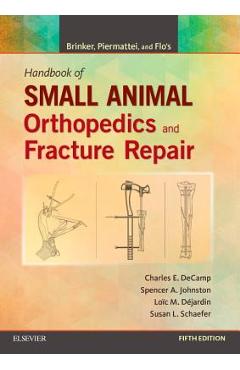 Coperta cărții 'Brinker, Piermattei and Flo's Handbook of Small Animal Orthopedics and Fracture Repair - Charles E. Decamp'