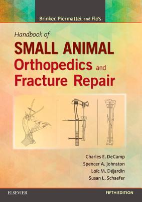 Coperta cărții 'Brinker, Piermattei and Flo's Handbook of Small Animal Orthopedics and Fracture Repair - Charles E. Decamp'
