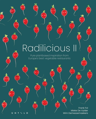 Coperta cărții 'Radilicious 2: Pure Plantbased Inspiration from Europe's Best Vegetable Restaurants - Mieke Vylder'