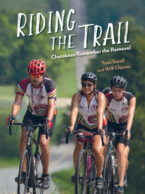 Coperta cărții 'Riding the Trail: Cherokees Remember the Removal - Traci Sorell'