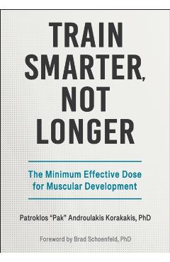 Train Smarter, Not Longer: The Minimum Effective Dose for Muscular Development - Patroklos Pak Androulakis Korakakis