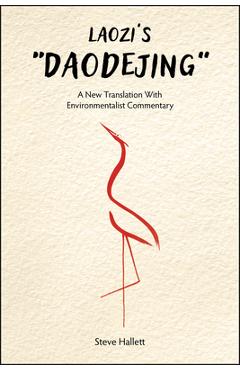 Coperta cărții 'Laozi's Daodejing: A New Translation with Environmentalist Commentary - Steve Hallett'