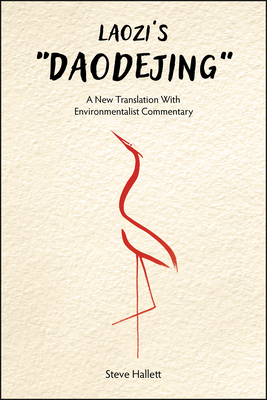Coperta cărții 'Laozi's Daodejing: A New Translation with Environmentalist Commentary - Steve Hallett'