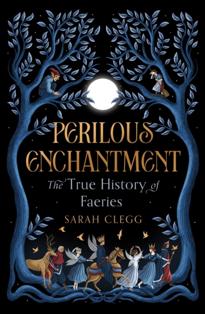 Coperta cărții 'Perilous Enchantment: The True History of Faeries - Sarah Clegg'