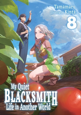 Coperta cărții 'My Quiet Blacksmith Life in Another World: Volume 8 (Light Novel): Volume 8 -'