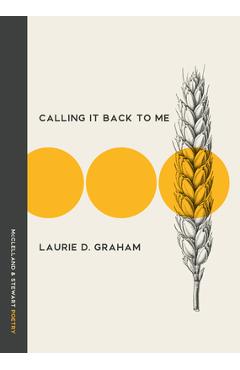 Coperta cărții 'Calling It Back to Me: Poems - Laurie D. Graham'
