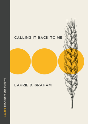 Coperta cărții 'Calling It Back to Me: Poems - Laurie D. Graham'