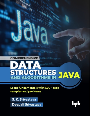 Coperta cărții 'Comprehensive Data Structures and Algorithms in Java: Learn fundamentals with 500+ code samples and problems (English'