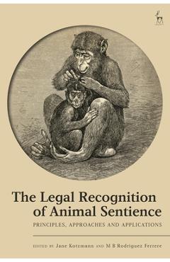 Coperta cărții 'The Legal Recognition of Animal Sentience: Principles, Approaches and Applications - Jane Kotzmann'