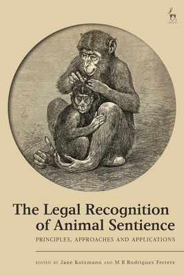 Coperta cărții 'The Legal Recognition of Animal Sentience: Principles, Approaches and Applications - Jane Kotzmann'
