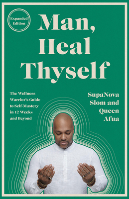 Coperta cărții 'Man, Heal Thyself: The Wellness Warrior's Guide to Self-Mastery in 12 Weeks and Beyond - Supanova Slom'
