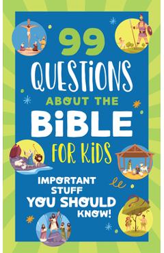 Coperta cărții '99 Questions about the Bible for Kids: Important Stuff You Should Know! - Trisha White Priebe'
