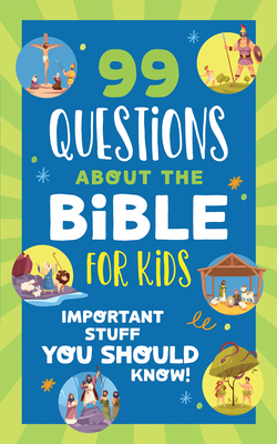Coperta cărții '99 Questions about the Bible for Kids: Important Stuff You Should Know! - Trisha White Priebe'