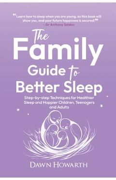 Coperta cărții 'The Family Guide to Better Sleep - Dawn Howarth'