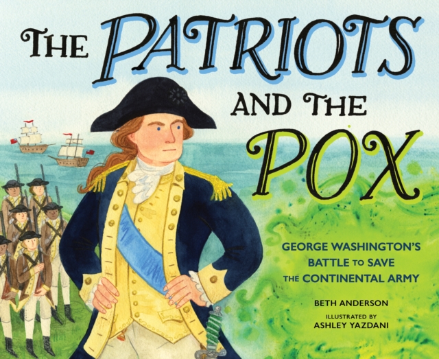 Coperta cărții 'The Patriots and the Pox: George Washington's Battle to Save the Continental Army - Beth Anderson'