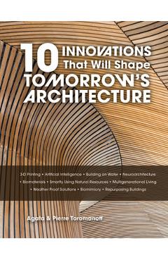 Coperta cărții '10 Innovations That Will Shape Tomorrow's Architecture: 3-D Printing, Artificial Intelligence, Building on Water,'