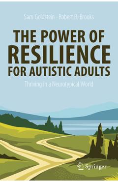 Coperta cărții 'The Power of Resilience for Autistic Adults: Thriving in a Neurotypical World - Sam Goldstein'