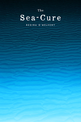 Coperta cărții 'The Sea-Cure - Regina O'melveny'