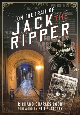Coperta cărții 'On the Trail of Jack the Ripper - Richard Charles Cobb'
