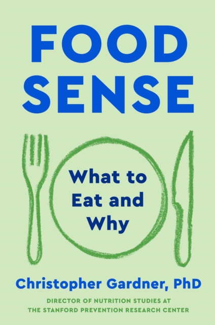 Coperta cărții 'Food Sense: What to Eat and Why - Christopher Gardner'