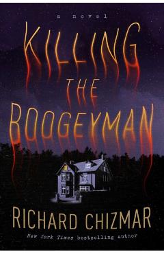 Killing the Boogeyman - Richard Chizmar