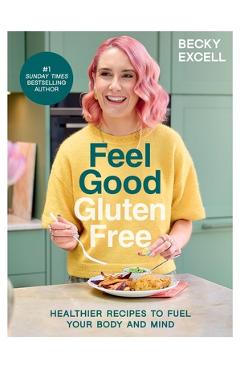 Coperta cărții 'Feel Good Gluten Free - Becky Excell'