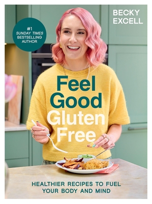 Coperta cărții 'Feel Good Gluten Free - Becky Excell'