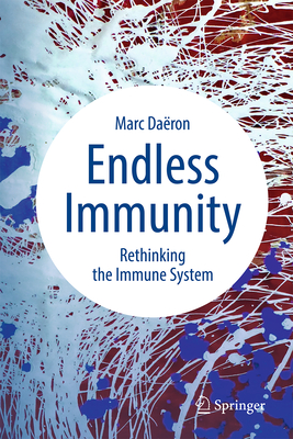 Coperta cărții 'Endless Immunity: Rethinking the Immune System - Marc Daëron'