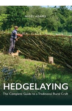 Coperta cărții 'Hedgelaying: The Complete Guide to a Traditional Rural Craft - Nigel Adams'