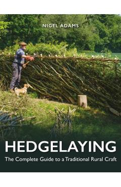 Hedgelaying: The Complete Guide to a Traditional Rural Craft - Nigel Adams